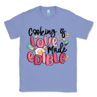 Cooking Is Love Made Edible Classic Tee | Teevron