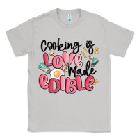 Moon Dust cooking is love made edible Classic Tee - MaliasSmallBusiness