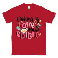 Red cooking is love made edible Classic Tee - MaliasSmallBusiness