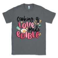 Charcoal Heather cooking is love made edible Classic Tee - MaliasSmallBusiness
