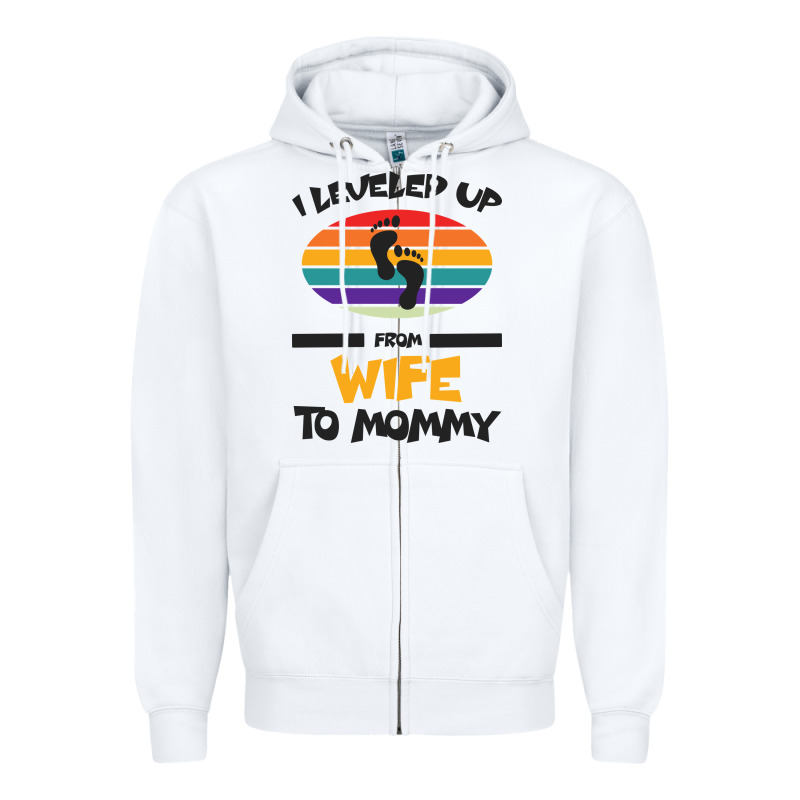 I Leveled Up From Wife To Mommy Zipper Hoodie by Bettercallsaul | Teevron