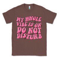 Chestnut my whole vibes on do not disturb Classic Tee - MaliasSmallBusiness