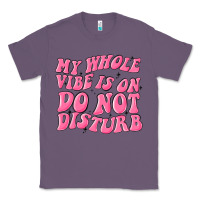 Lavender my whole vibes on do not disturb Classic Tee - MaliasSmallBusiness