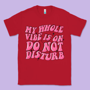 My Whole Vibes On Do Not Disturb Classic Tee Designed By Maliassmallbusiness