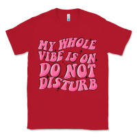 Red my whole vibes on do not disturb Classic Tee - MaliasSmallBusiness