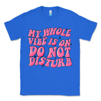 True Royal my whole vibes on do not disturb Classic Tee - MaliasSmallBusiness