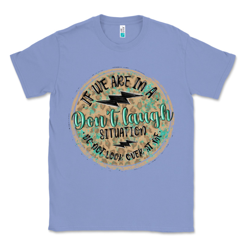 If We Are In A Don't Laugh Situation Classic Tee by MaliasSmallBusiness | Teevron