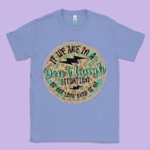 If We Are In A Don't Laugh Situation Classic Tee Designed By Maliassmallbusiness