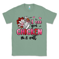 Sage i see you chicken out Classic Tee - MaliasSmallBusiness