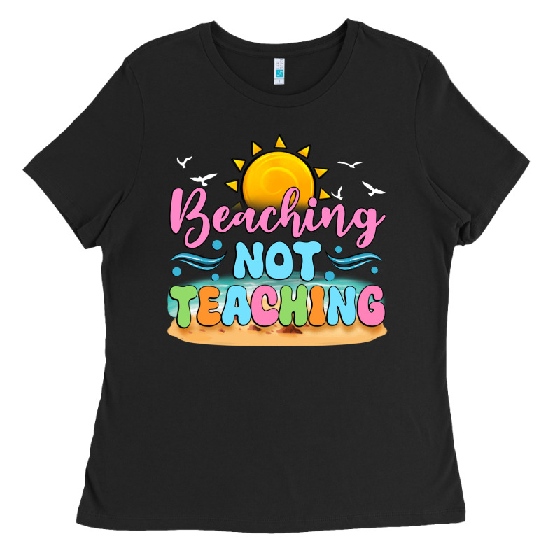 Beaching Not Teaching Ladies Tee by JahusDesignShop | Teevron
