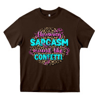 Chocolate Brown throwing sarcasm around like confetti Heavy Core Tee - AdoDesignShop
