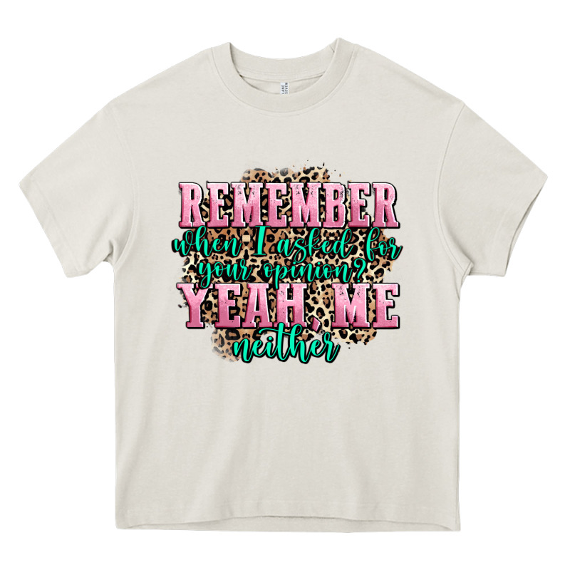 Remember When I Asked For Your Opinion Yeah Me Nei Heavy Core Tee by AdoDesignShop | Teevron