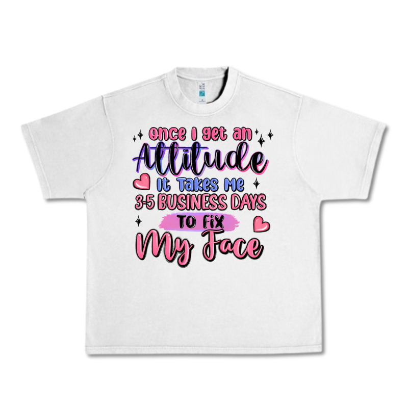 Once I Get An Attitude Urban Heavy Tee by MaliasSmallBusiness | Teevron