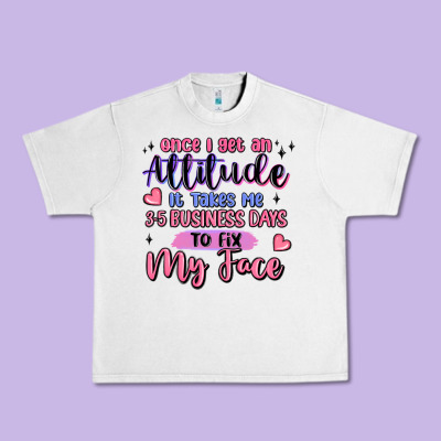 Once I Get An Attitude Urban Heavy Tee Designed By Maliassmallbusiness
