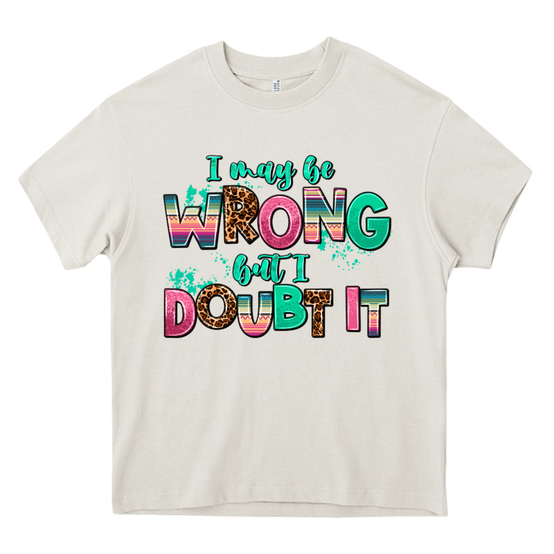 I May Be Wrong But Doubt It Heavy Core Tee by AdoDesignShop | Teevron