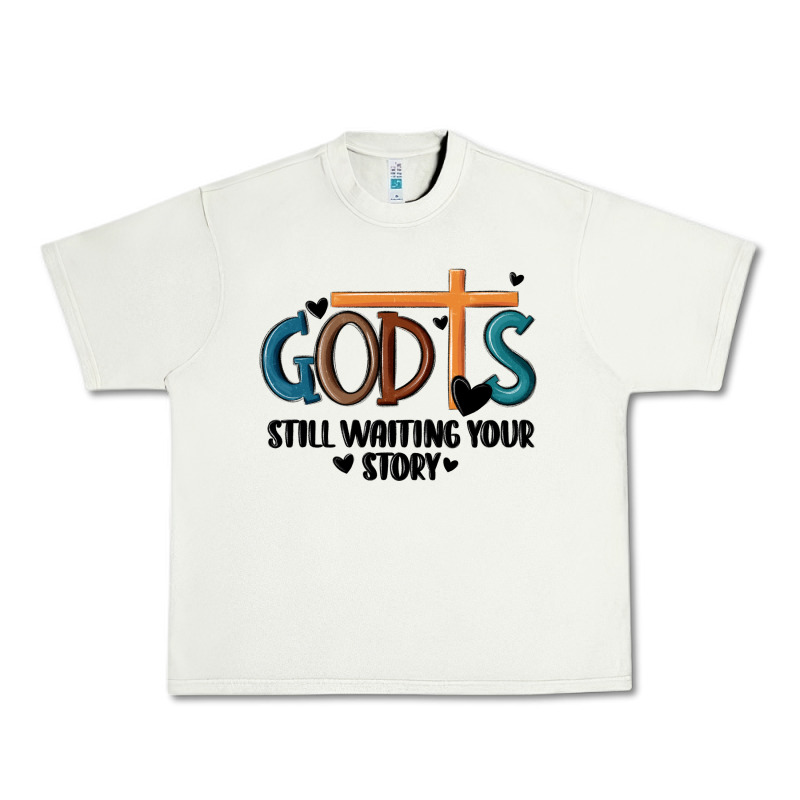 God Is Still Waiting Your Story Urban Heavy Tee by MaliasSmallBusiness | Teevron
