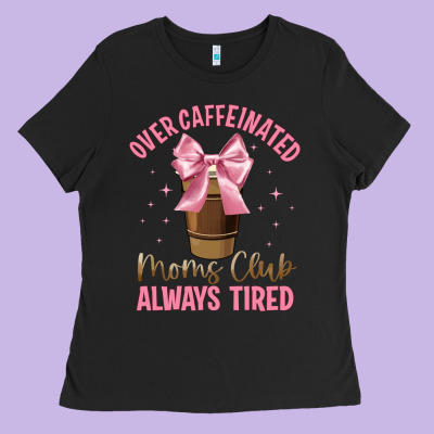 Over Caffeinated Moms Club Ladies Tee Designed By Jahusdesignshop