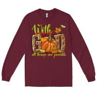 Burgundy with god all things are possible Long Sleeve Tee - NancyCooperArtShop