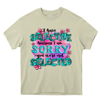Mossy ı have selective hearing ı am sorry you were not Heavy Core Tee - AdoDesignShop