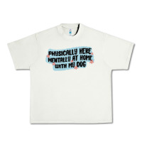 Pistachio physically here mentally at home with my dog Urban Heavy Tee - MaliasSmallBusiness