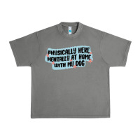 Tornado physically here mentally at home with my dog Urban Heavy Tee - MaliasSmallBusiness