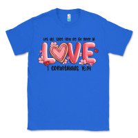 True Royal let all that you do be done in love 1 corinthıans Classic Tee - MaliasSmallBusiness