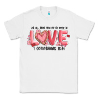 White let all that you do be done in love 1 corinthıans Classic Tee - MaliasSmallBusiness