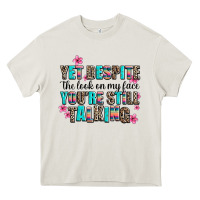 Cream yet despite the look on my face you are still talk Heavy Core Tee - AdoDesignShop