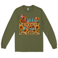 Army Green relax we all crazy it s not competition Long Sleeve Tee - MaliasSmallBusiness