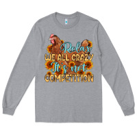Heather Grey relax we all crazy it s not competition Long Sleeve Tee - MaliasSmallBusiness