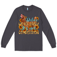 Smoke relax we all crazy it s not competition Long Sleeve Tee - MaliasSmallBusiness