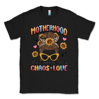 Black motherhood the perfect mix of chaos and love Classic Tee - MaliasSmallBusiness