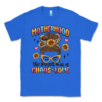 True Royal motherhood the perfect mix of chaos and love Classic Tee - MaliasSmallBusiness