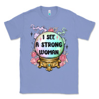 Colony Blue i see a strong woman Classic Tee - MaliasSmallBusiness