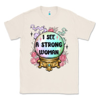 Natural i see a strong woman Classic Tee - MaliasSmallBusiness