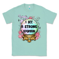 Seafoam i see a strong woman Classic Tee - MaliasSmallBusiness