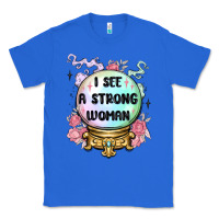 True Royal i see a strong woman Classic Tee - MaliasSmallBusiness