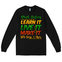 Black black history learn it live it make it 365 days a Long Sleeve Tee - NancyCooperArtShop