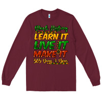 Burgundy black history learn it live it make it 365 days a Long Sleeve Tee - NancyCooperArtShop