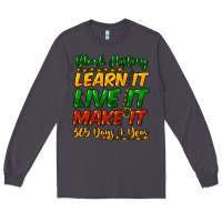 Smoke black history learn it live it make it 365 days a Long Sleeve Tee - NancyCooperArtShop