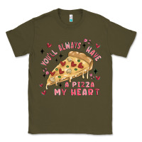Army Green you'll always have a pizza my heart Classic Tee - MaliasSmallBusiness