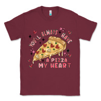 Burgundy you'll always have a pizza my heart Classic Tee - MaliasSmallBusiness