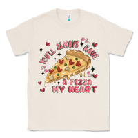 Natural you'll always have a pizza my heart Classic Tee - MaliasSmallBusiness