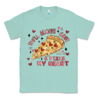 Seafoam you'll always have a pizza my heart Classic Tee - MaliasSmallBusiness