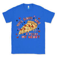True Royal you'll always have a pizza my heart Classic Tee - MaliasSmallBusiness
