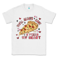 White you'll always have a pizza my heart Classic Tee - MaliasSmallBusiness