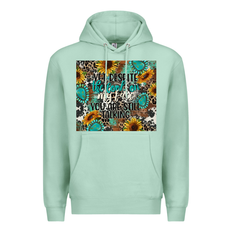Yet Despite The Look On My Face You Are Still Talk Premium Hoodie by CowGirlArtShop | Teevron