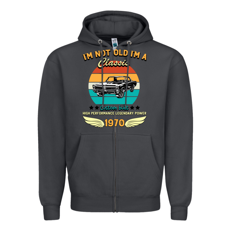 Vintage 50th Birthday I'm Not Old I'm A Classic Born In 1970 Zipper Hoodie by Bettercallsaul | Teevron