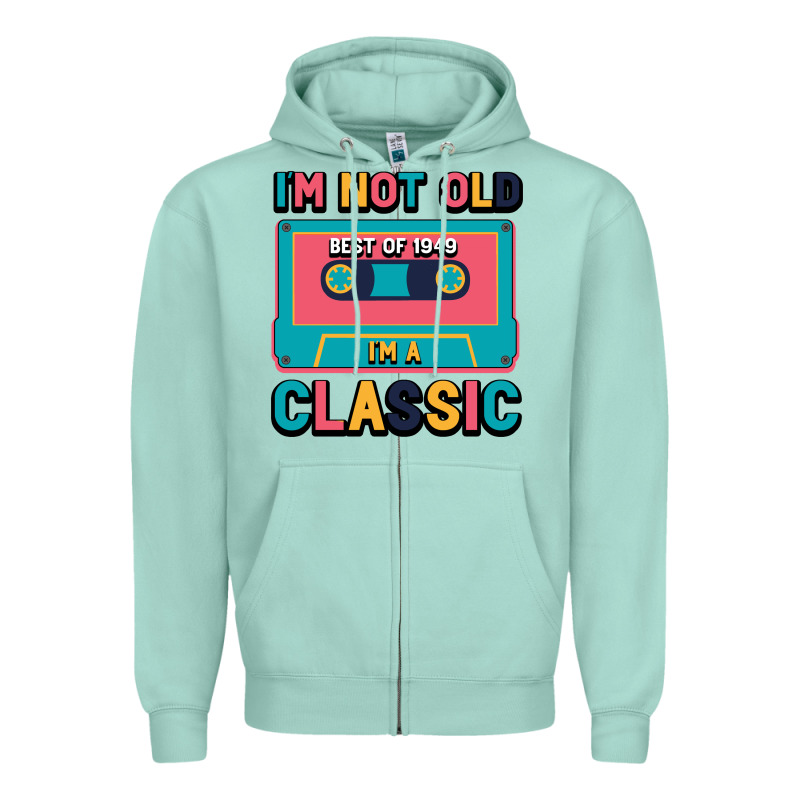 I'm Not Old Best Old Best Of 1949 I'm A Classic Zipper Hoodie by Bettercallsaul | Teevron