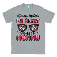 Heather Grey sorry ladies my heart belongs to mommy Classic Tee - MaliasSmallBusiness